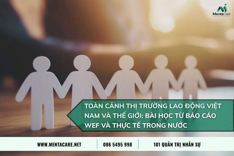 Toàn Cảnh Thị Trường Lao Động Việt Nam Và Thế Giới: Bài Học Từ Báo Cáo WEF Và Thực Tế Trong Nước